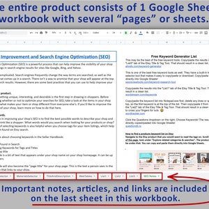 May include: A Google Sheets workbook with instructions on how to improve Etsy shop visibility in search engine results. The workbook includes tips on choosing keywords, brainstorming titles and tags, and using free keyword generator tools. The workbook also includes a list of free keyword generator tools and instructions on how to use them. The last sheet of the workbook contains important notes, articles, and links.