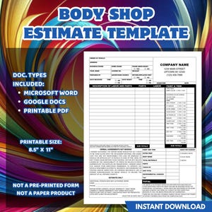 May include: Printable body shop estimate template in Microsoft Word, Google Docs, and PDF formats. The template includes sections for customer information, vehicle details, description of labour and parts, parts, labour, paint and trim, and totals. The template is 8.5 inches by 11 inches.