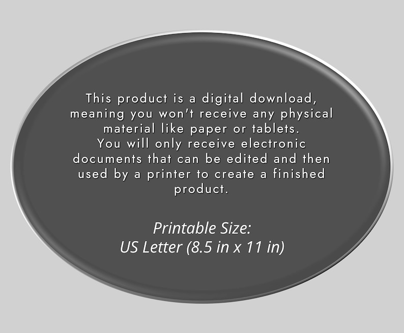 May include: A gray circle with white text explaining that this product is a digital download and will be delivered electronically. The text also states that the printable size is US Letter (8.5 in x 11 in).