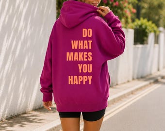 Do What Makes You Happy Hoodie | Personalised Colour Hoodie | Oversized Back Print Hoodie | Smiley Hoodie | Unisex Gift