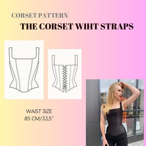 Może przedstawiać: Wzór gorsetu z napisem "CORSET PATTERN THE CORSET WIHT STRAPS". Rozmiar talii to 85 cm. Obraz zawiera rysunek gorsetu i zdjęcie osoby noszącej czarny gorset.