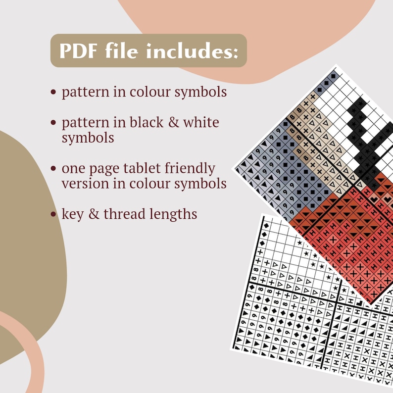 May include: A PDF file includes a cross-stitch pattern in color symbols, a pattern in black and white symbols, a one-page tablet-friendly version in color symbols, and a key and thread lengths.