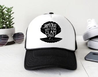 Jam Out With Your Clam Out - SVG, digital download, funny inappropriate design idea, feminist, sexual innuendo, inappropriate, trucker hat