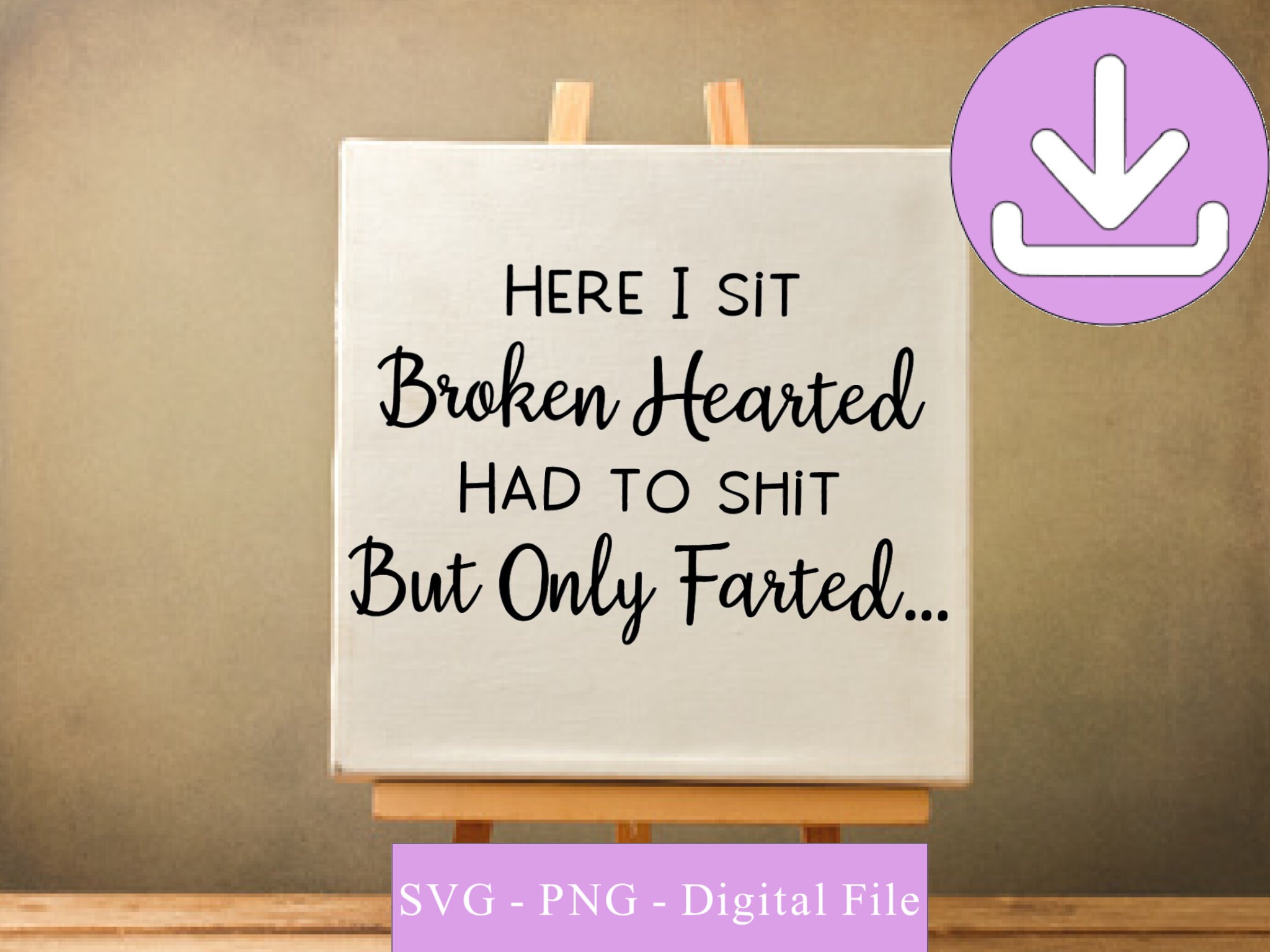 SVG - Here I Sit Broken Hearted, Had to Shit but Only Farted - Etsy