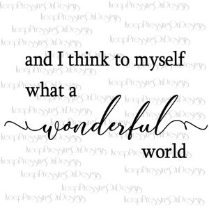 SVG - and I think to myself, what a wonderful world - SVG, PNG - Cricut - Digital File