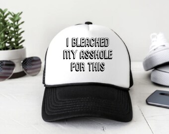 I Bleached My Asshole For This - SVG, digital download, funny, sarcastic, bachelorette party, trucker hat, roulette, coozie, inappropriate