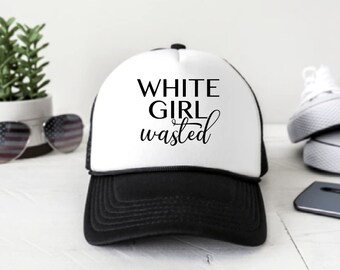 White Girl Wasted - SVG, digital download, inappropriate design idea, trucker hat, bachelorette party