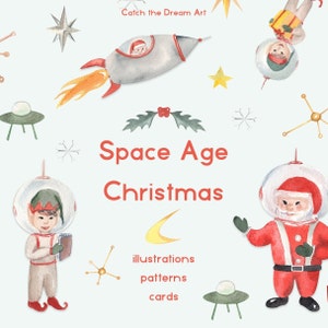 Può includere: Illustrazione ad acquerello a tema spaziale per Natale. Raffigura un razzo, Babbo Natale in tuta spaziale, un elfo in tuta spaziale e un UFO. Il testo recita "Space Age Christmas" con le parole "illustrazioni, modelli, biglietti".