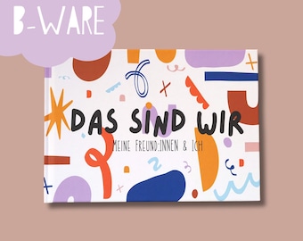 May include: A white book with a colorful abstract design on the cover. The title of the book is "DAS SIND WIR" and the subtitle is "MEINE FREUND:INNEN & ICH".