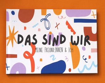 May include: A white book with a colorful abstract design on the cover. The title of the book is "DAS SIND WIR" and the subtitle is "MEINE FREUND:INNEN & ICH".