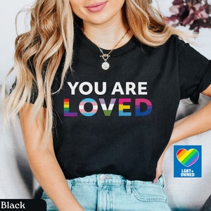 You Are Loved LGBTQ Tshirt, LGBTQ Pride Shirt, Ally Shirt, LGBTQ Ally, Pride Teacher Shirt, Pride Gift, Lgbt Shirt, Pride Month Shirt