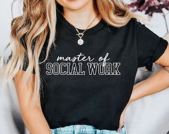 MSW Shirt, Social Worker Graduation Gift, Master Of Social Work Graduation Shirt, MSW Graduation Gift, Gift for Social Worker Tee Shirt