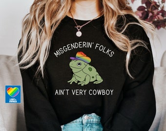 LGBTQ Pride Sweatshirt,Trans Sweatshirt,Nonbinary Pride,Misgendering Folks Aint Very Cowboy,Pride Frog Funny Pride Shirt,Pronoun Sweatshirt