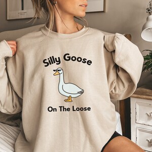 Silly Goose Crewneck Sweatshirt, Silly Goose On The Loose, Silly Goose Sweater, Funny Goose Sweater, Silly Goose Sweatshirt, Meme Shirt