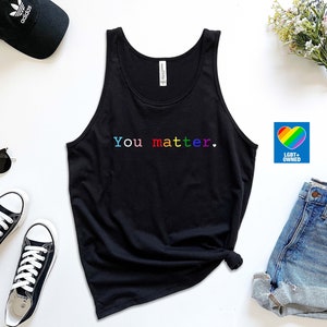 You Matter LGBTQ Ally Tank Top, Ally Pride Tank Top, LGBT Pride Ally Shirt, LGBT Tank Top, Gay Ally, Trans Ally, Proud Ally Shirt, Pride Top