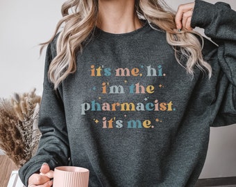 Pharmacist Gift, Pharmacist Sweatshirt, Doctor Of Pharmacy Graduation Gift, Pharmacy Student Gift, Funny Pharmacist Gift for Her, Its Me Hi