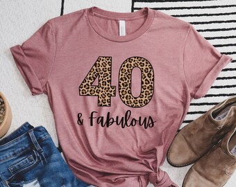 40 and Fabulous Shirt, 40th Birthday Shirt for Women, 40 Birthday Party Shirt, Gift for 40th Birthday, Cute Birthday Tshirt, Gift for Woman