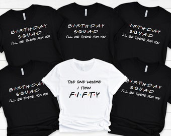 50th Birthday Shirt, Friends Birthday Shirt, Friends 50th Birthday Gift, Birthday Group Shirts, 50 Birthday Party Shirt, Birthday Squad