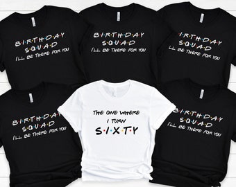 60th Birthday Shirt, Friends Birthday Shirt, Friends 60th Birthday Gift, Birthday Group Shirts, 60th Birthday Party Shirt, Birthday Squad
