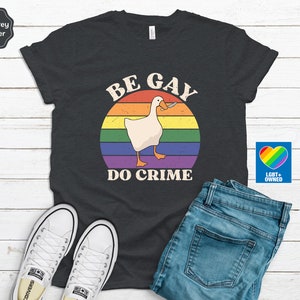 Be Gay Do Crime Goose Shirt, Pride Outfit, Queer Shirt, Lesbian Shirt ...