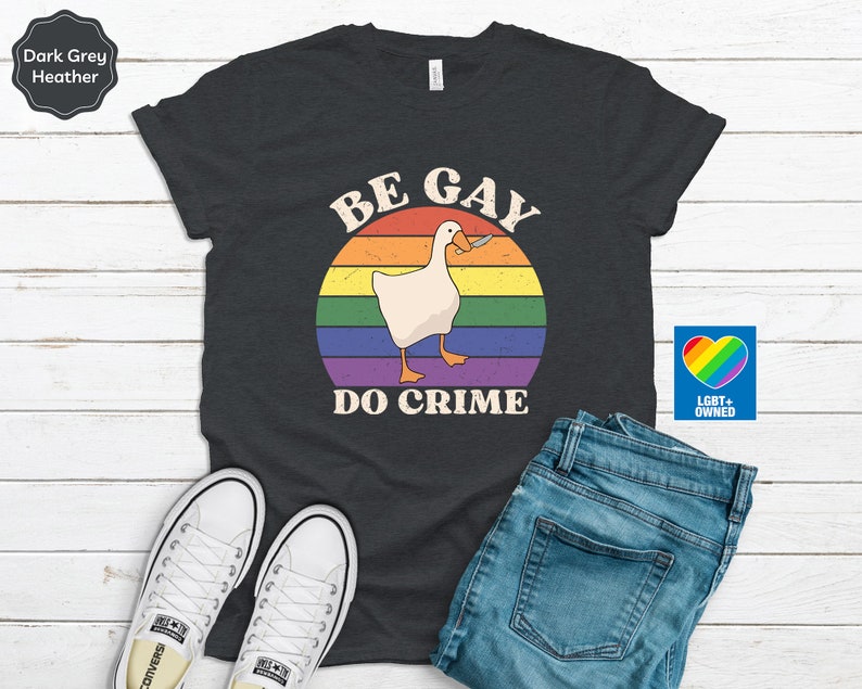 Be Gay Do Crime Goose Shirt, Pride Outfit, Queer Shirt, Lesbian Shirt ...