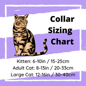 May include: A chart showing collar sizing for kittens, adult cats, and large cats. The chart shows measurements in both inches and centimeters. Kitten: 6-10in / 15-25cm. Adult Cat: 8-13in / 20-33cm. Large Cat: 12-16in / 30-40cm.