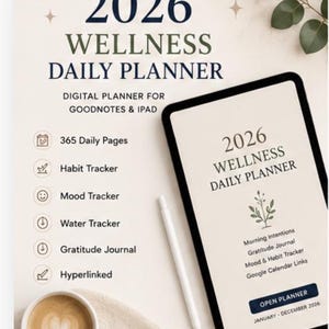 May include: A 2026 Wellness Daily Planner digital file for Goodnotes and iPad. Features include 365 daily pages, habit, mood, and water trackers, a gratitude journal, and hyperlinks. The display shows morning intentions and calendar links.