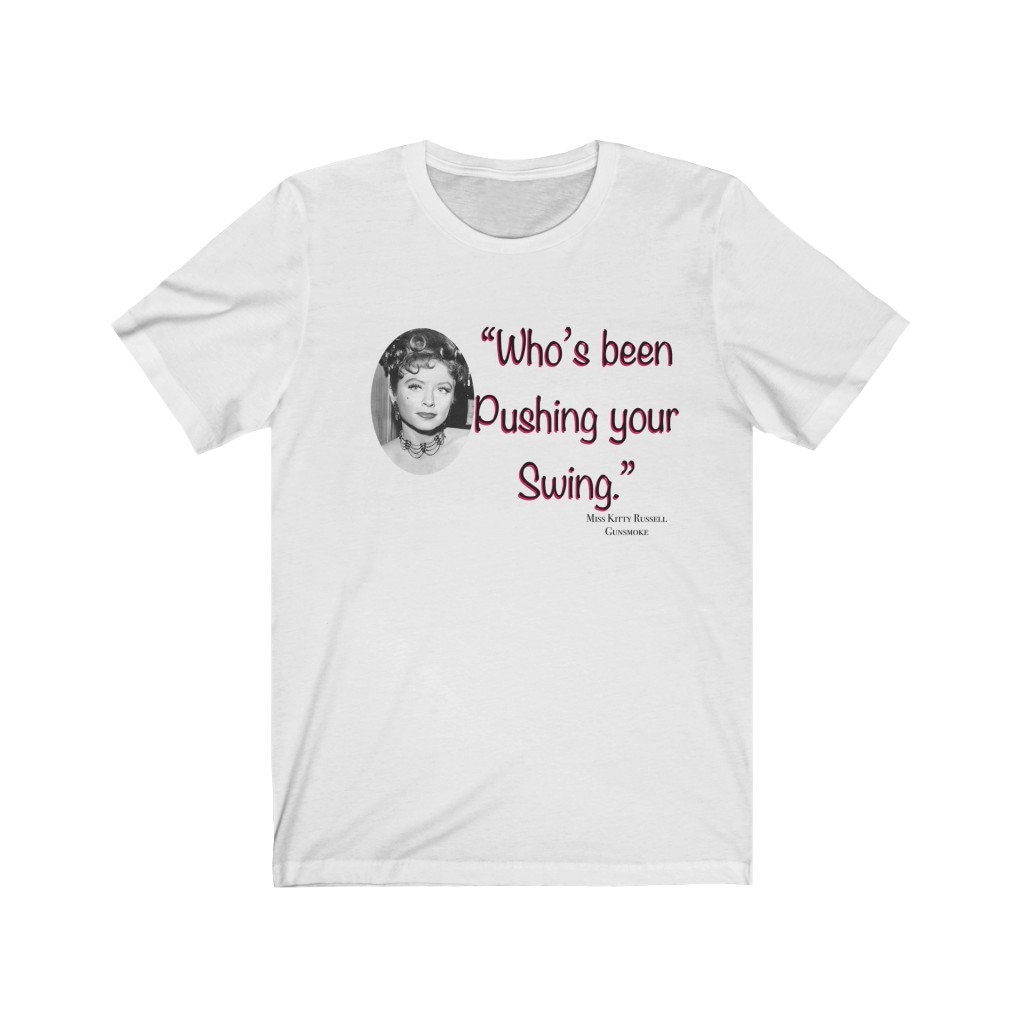 Discover Gunsmoke TV show quote Miss Kitty Tee