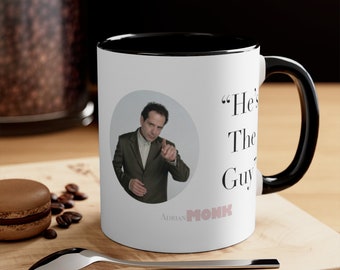 Monk TV Hes the Guy Accent Coffee Mug, 11oz / OCD / Detective Monk / Adrian Monk / Monk / Detective Monk / Tony Shaloub