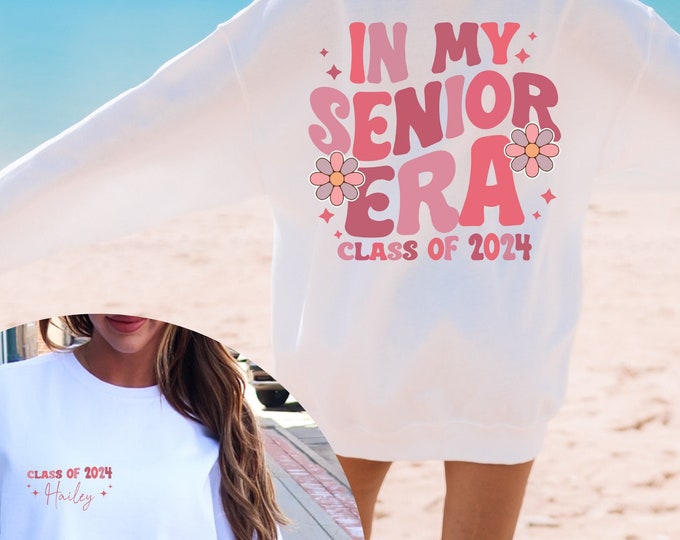 Custom In My Senior Era Shirt Senior Class Of 2024 High School Graduation Gifts Back To School Personalized Class of 24 Sweatshirt
