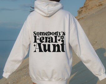 Aunt Sweatshirt, Someone's Feral Aunt Shirt, Aunt Hoodie, Aunt Gift, Aunt Birthday Gift, Sister Gifts, Auntie Shirt, Funny Mom Shirt