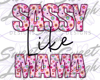 Sassy Like Mama png, Girl png, Kid Sublimation Designs, Kids png, Baby png, Sublimation PNG, Toddler png, Digital Download, Kids png Files