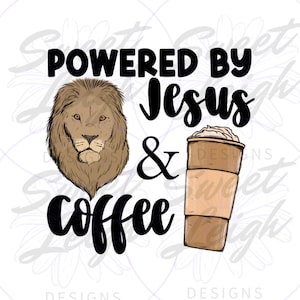 Powered by Jesus and Coffee PNG, Faith Sublimation PNG, Coffee png, Jesus png, Christian PNG for Sublimation, Faith png, Religious png