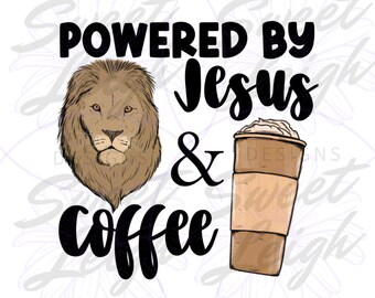 Powered by Jesus and Coffee PNG, Faith Sublimation PNG, Coffee png, Jesus png, Christian PNG for Sublimation, Faith png, Religious png