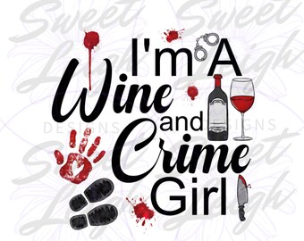 Wine and Crime png, True Crime png, True Crime Obsessed png, Crime Junkie png, Funny png, Wine png, Sublimation Designs, Instant Download