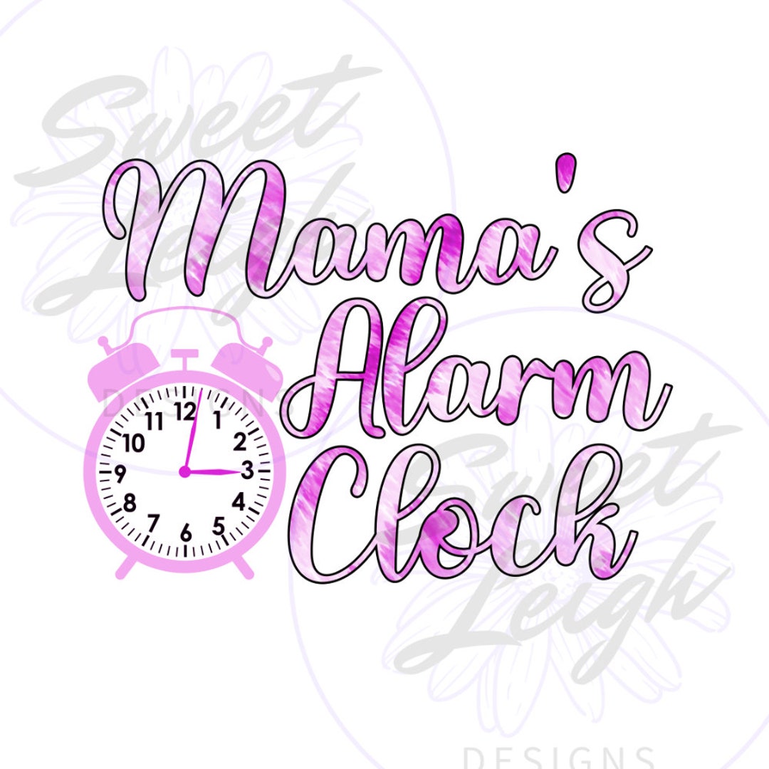 Mamas Alarm Clock Png, Baby Girl Png, Newborn Design, Kids Sublimation Designs, Kids Png