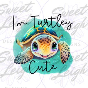 Turtley Cute png, Turtle png, Kids png Files, Infant Design, Baby Shirt png, Toddler png, Kids Sublimation Designs, Kids png, Baby png