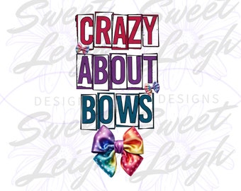 Crazy About Bows png, Girl png, Little Girl png, Cute Baby PNG, Bow Designs, Sublimation Designs, Sublimation PNG Baby Designs, Digital
