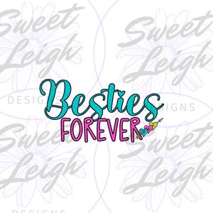 Besties Forever png, Besties png, Friend png, Best Friends Forever, Sublimation Design, Sublimation PNG, PNG Files for Sublimation, Instant