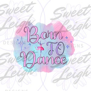 Born to Dance png、Ballet png、Ballerina png、Dance png、Dancing png、Sublimation Designs、Sublimation png、Girl png Files for Sublimation
