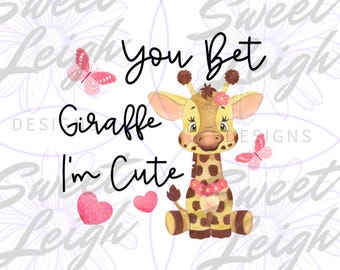 You Bet Giraffe, I'm Cute png, Giraffe png, Sublimation Design, Kid png, Baby png, Sublimation PNG, Girl png, Toddler png, Cute Baby png