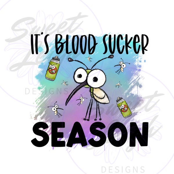 It's Blood Sucker Season PNG, Funny Summer png, Funny png, Summer Designs, Sublimation PNG, Sublimation Designs, Cute Summer Designs