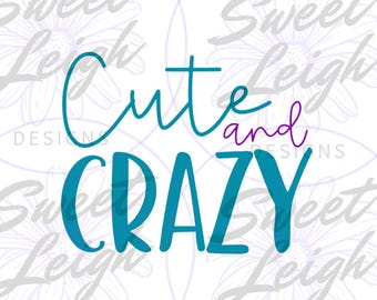 Cute and Crazy, Funny png File, Funny Saying png, Sublimation PNG, Sublimation Design, Funny Shirt png, Instant Download, Digital Download