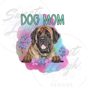 Dog Mom png, English Mastiff png, Dog PNG, Dog Sublimation PNG, Dog Breed png, Cute Dog Designs, PNG Files for Sublimation, Dog Lover png