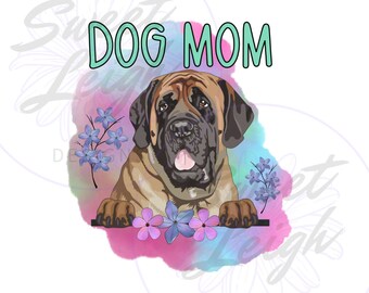 Dog Mom png, English Mastiff png, Dog PNG, Dog Sublimation PNG, Dog Breed png, Cute Dog Designs, PNG Files for Sublimation, Dog Lover png
