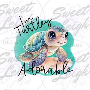 Turtley Adorable png, Turtle png, Baby Girl png, Toddler Girl png, Toddler png, Ocean png, Baby Sublimation Designs, Kids png, Baby png