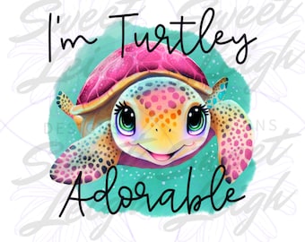 Turtley Adorable png, Turtle png, Kids png Files, Baby Girl png, Toddler Girl png, Toddler png, Kids Sublimation Designs, Kids png, Baby png