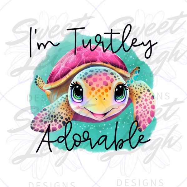 Turtley Adorable png, Turtle png, Kids png Files, Baby Girl png, Toddler Girl png, Toddler png, Kids Sublimation Designs, Kids png, Baby png