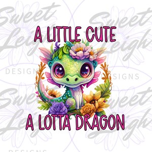 A Little Cute Lotta Dragon Png, Dragon Png, Womens Png, Cute Png, Kids ...