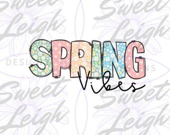 Spring Vibes PNG, Spring png, Sublimation PNG, Sublimation Designs, Cute Easter Designs, Cute Shirt Designs, Kids Spring PNG, Spring Designs